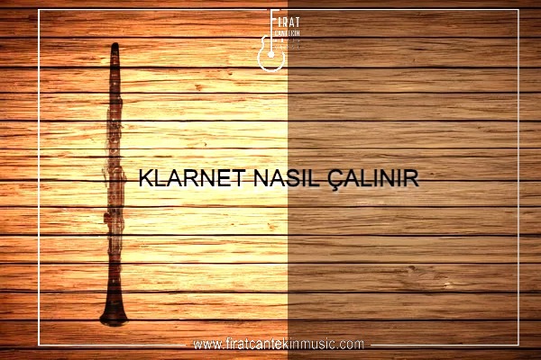 Klarnet Nasıl Çalınır