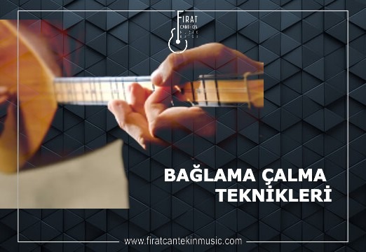 En İyi Bağlama Çalma Teknikleri