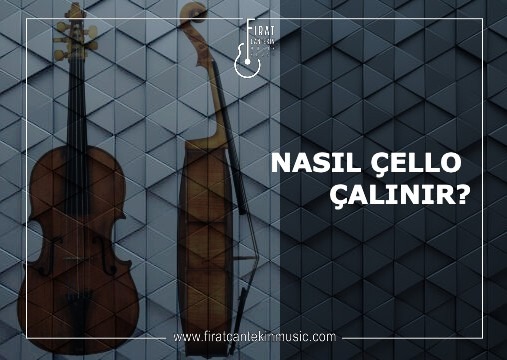 Çello Çalmanın Püf Noktaları Nelerdir